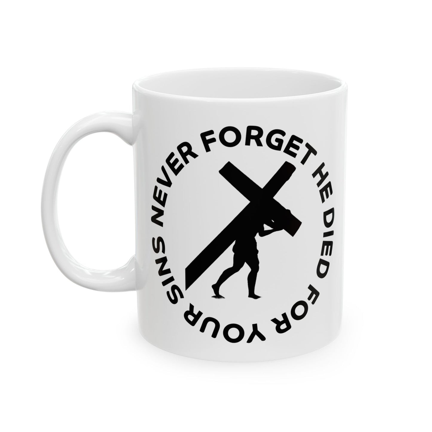 Ceramic Mug - 'Never Forget He Died for Our Sins' Inspirational Coffee Cup