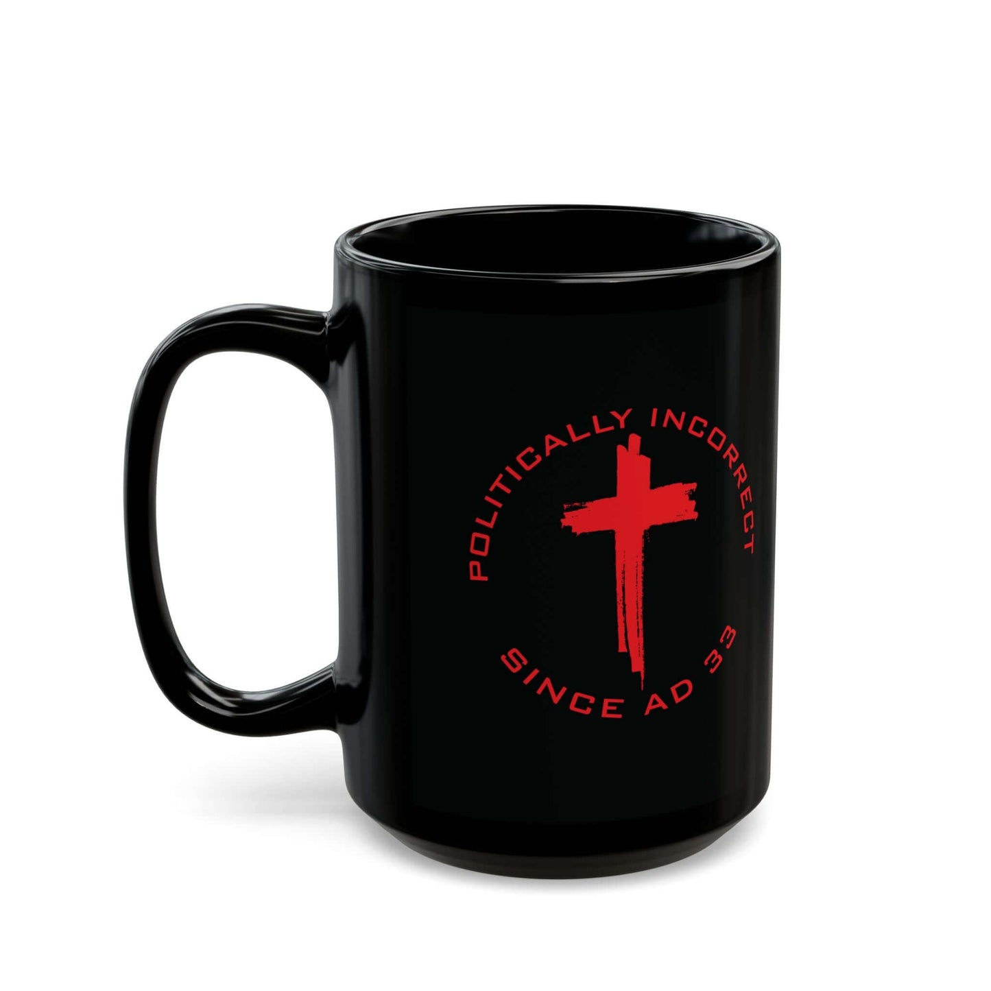 Faith & Inspiration Mug (11oz, 15oz) "Politically Incorrect"