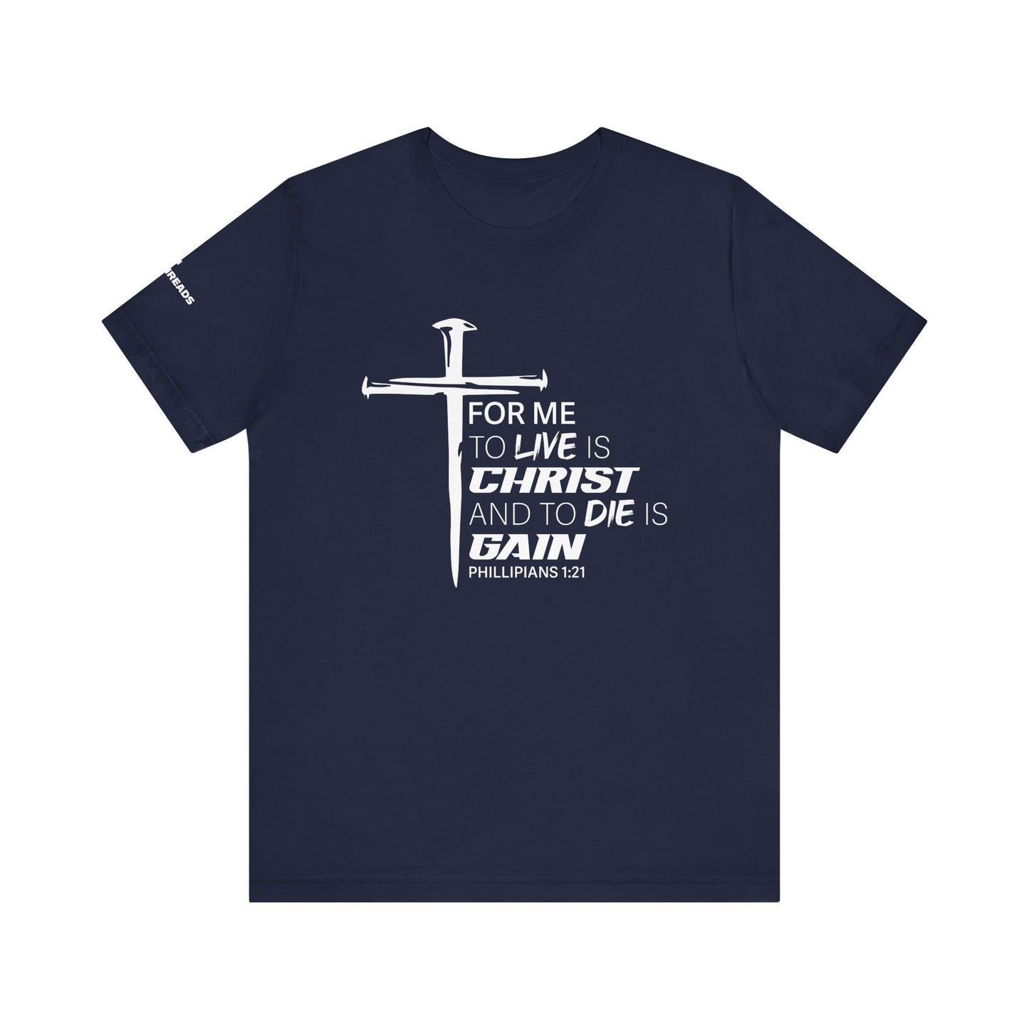 "For Me to Live is Christ to Die is Gain" White Design - Tee