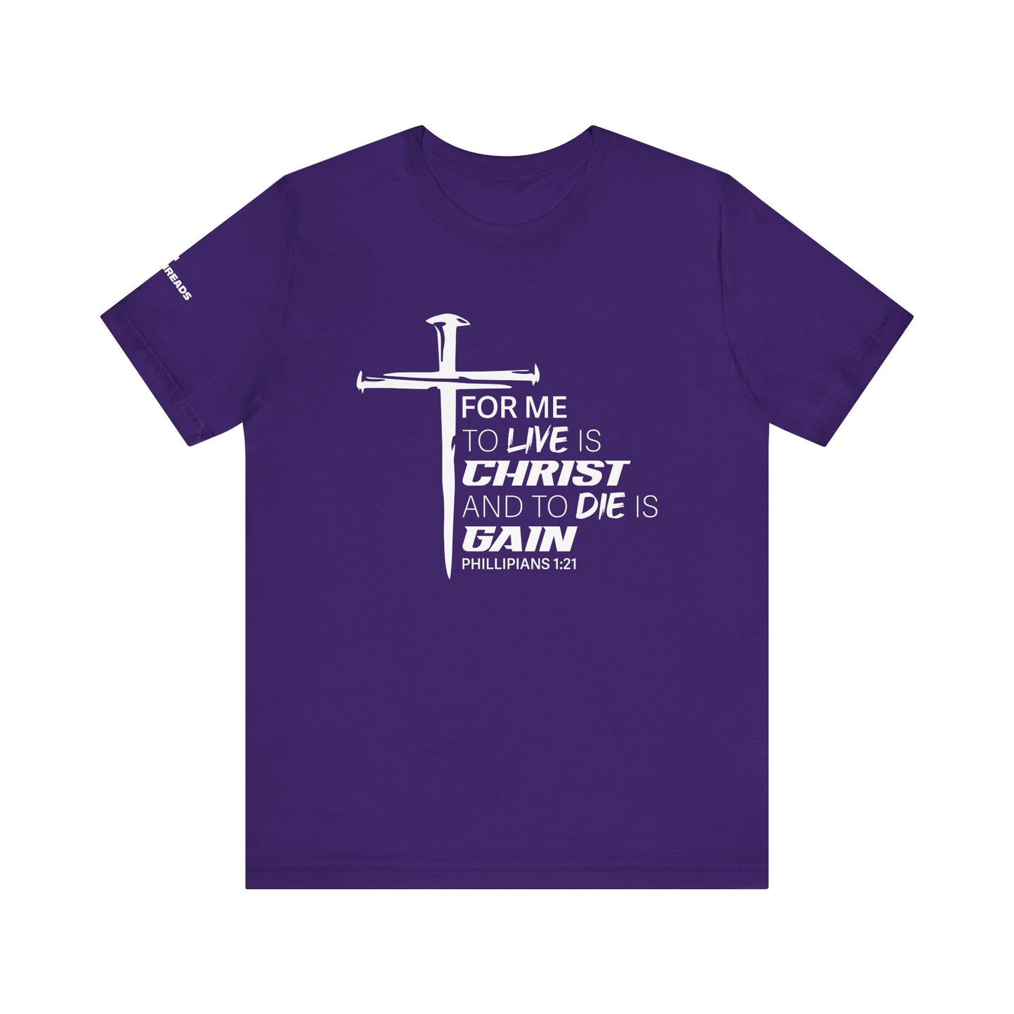 "For Me to Live is Christ to Die is Gain" White Design - Tee