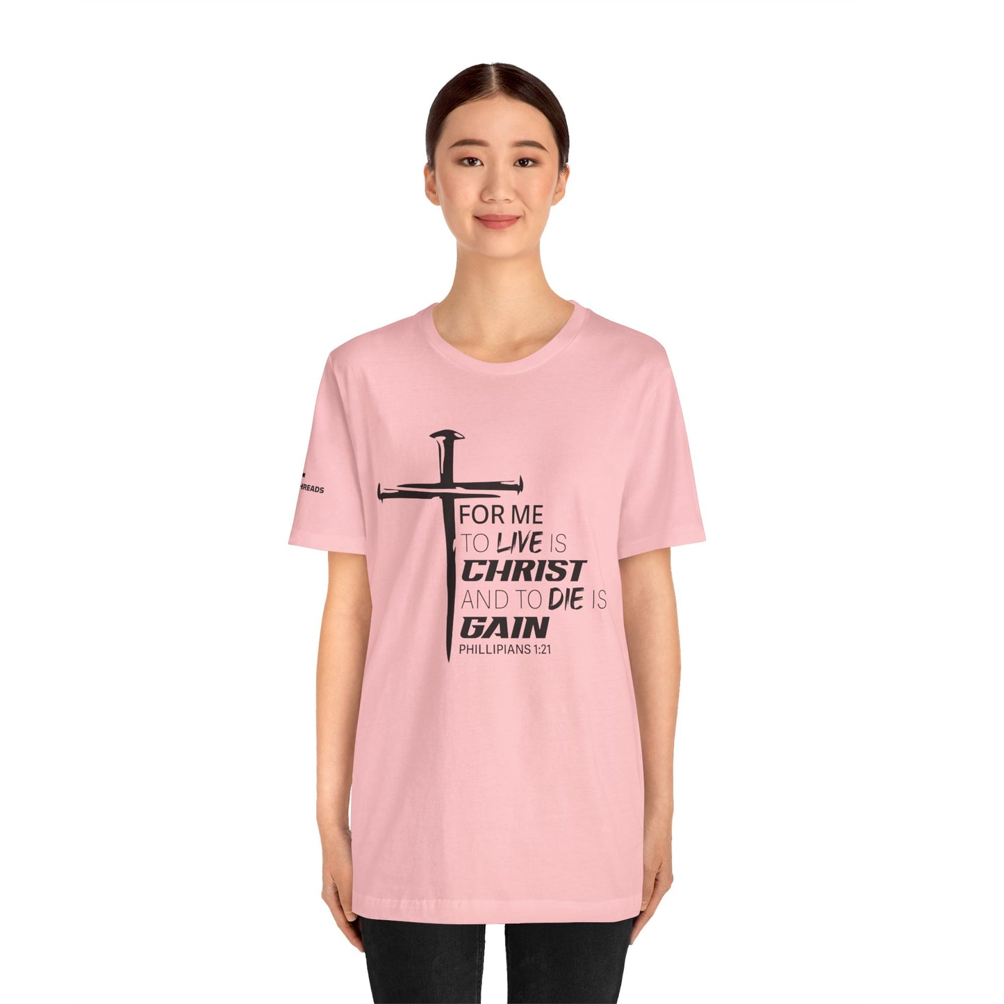 "For Me to Live is Christ to Die is Gain" Black Design - Tee
