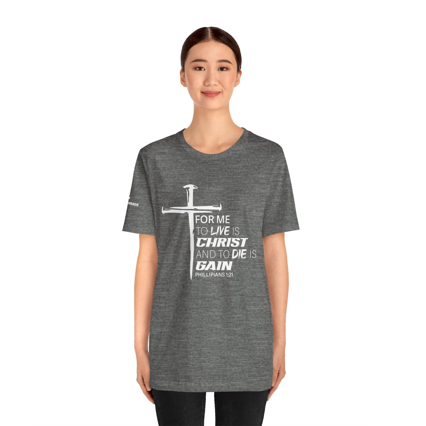 "For Me to Live is Christ to Die is Gain" White Design - Tee