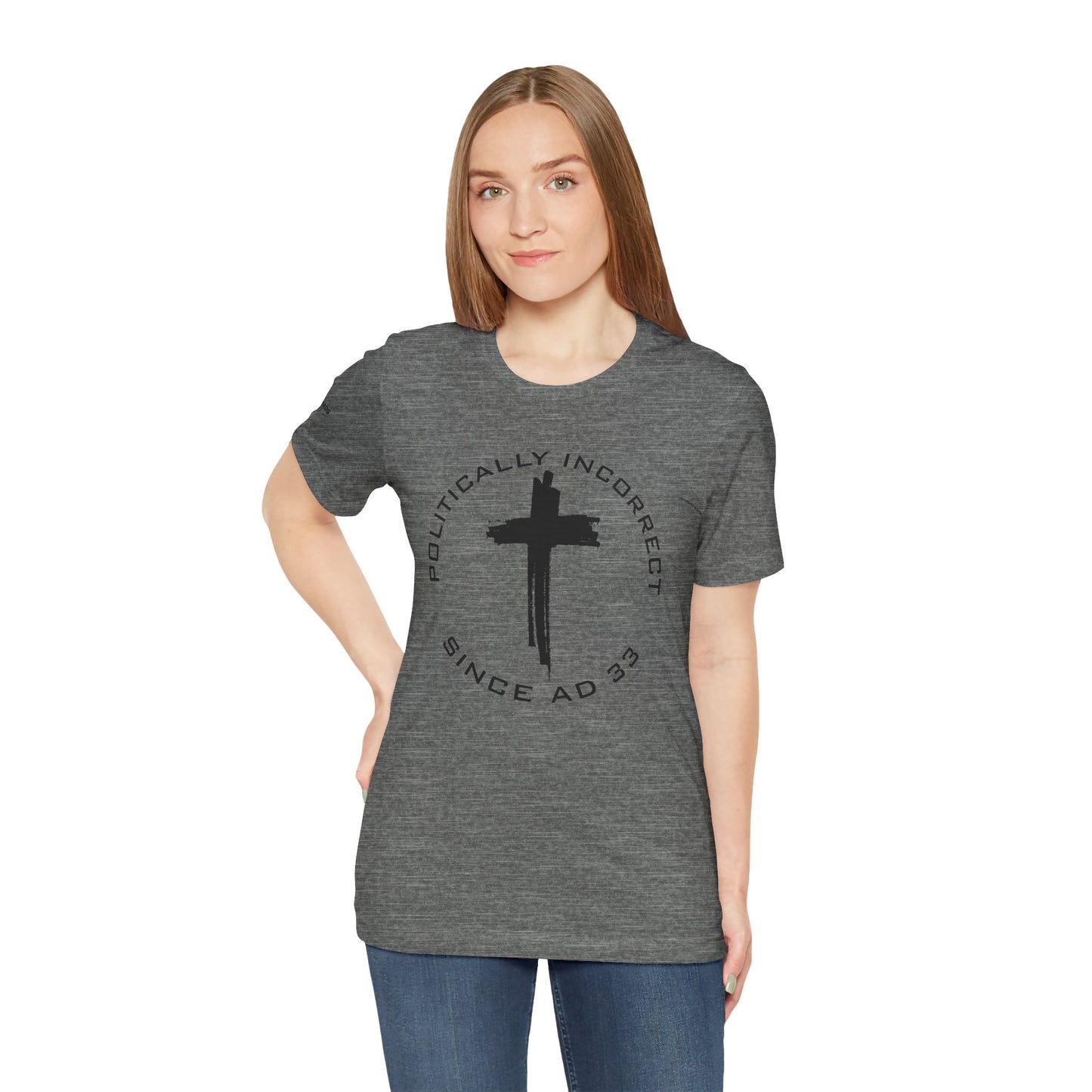 Politically Incorrect since AD 33- Jesus - Black Design - Tee