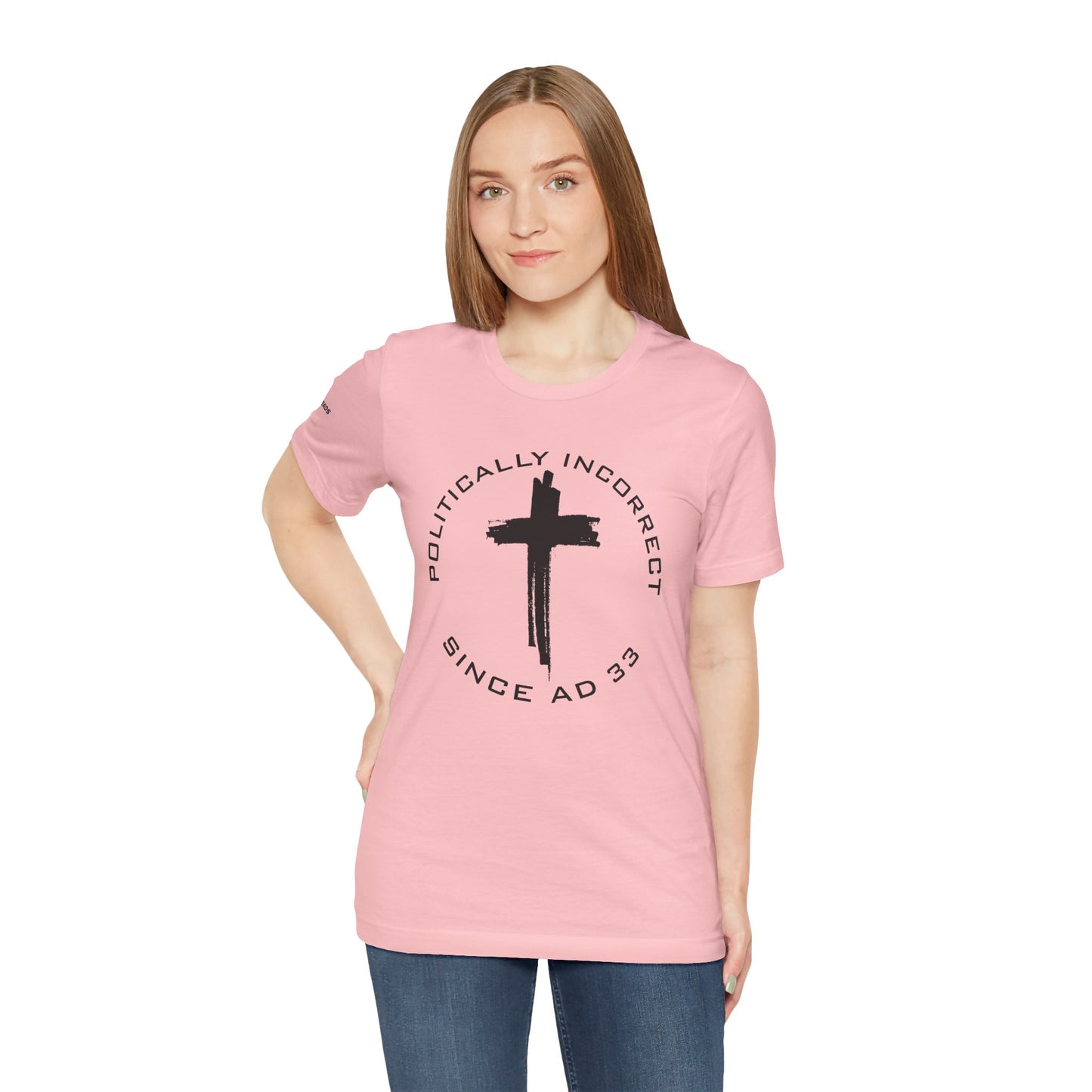Politically Incorrect since AD 33- Jesus - Black Design - Tee