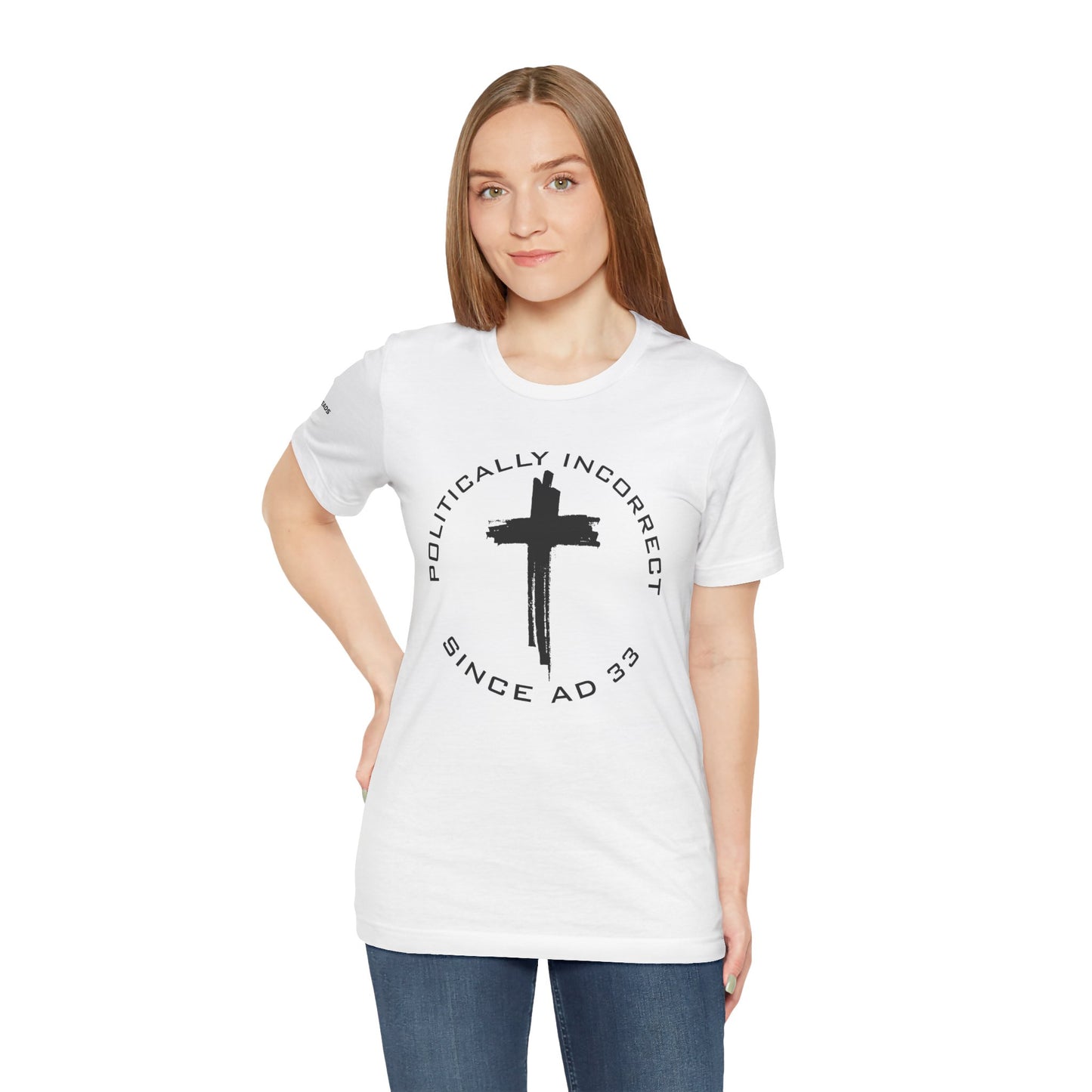 Politically Incorrect since AD 33- Jesus - Black Design - Tee