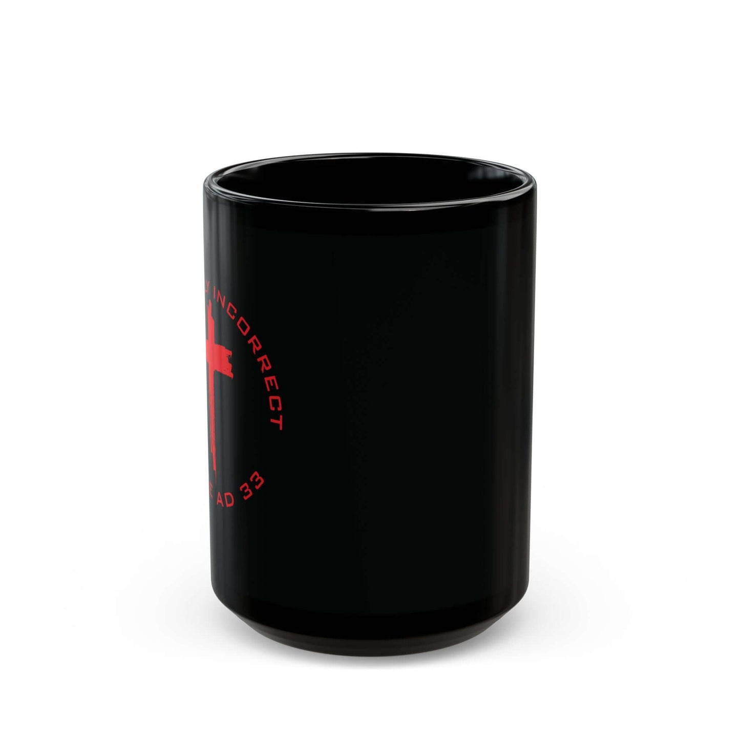 Faith & Inspiration Mug (11oz, 15oz) "Politically Incorrect"