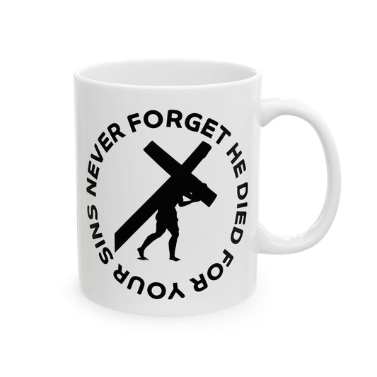 Ceramic Mug - 'Never Forget He Died for Our Sins' Inspirational Coffee Cup