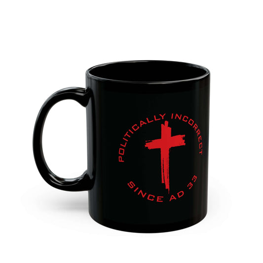Faith & Inspiration Mug (11oz, 15oz) "Politically Incorrect"