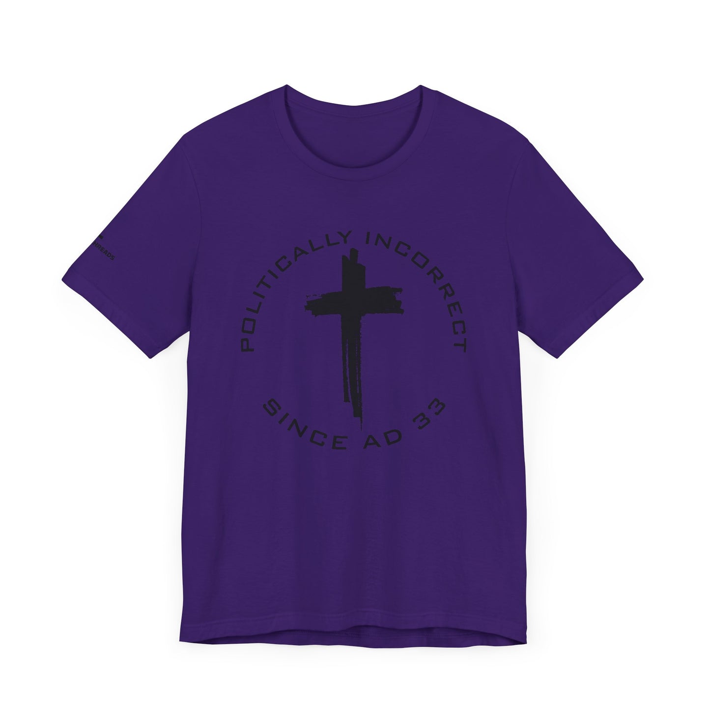 Politically Incorrect since AD 33- Jesus - Black Design - Tee