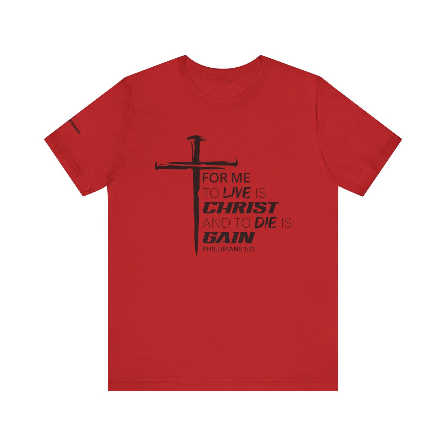 "For Me to Live is Christ to Die is Gain" Black Design - Tee