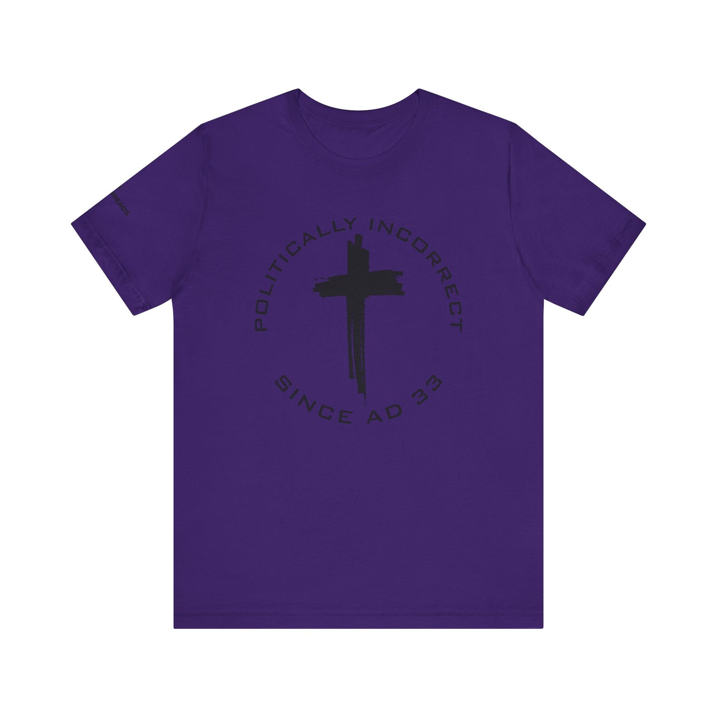 Politically Incorrect since AD 33- Jesus - Black Design - Tee