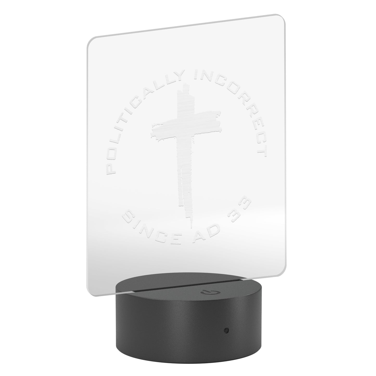 Laser Etched LED Light - Politically Incorrect Since AD 33