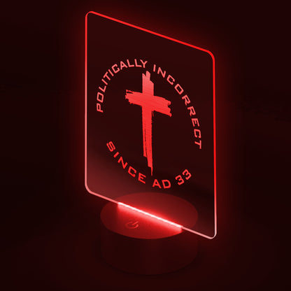 Laser Etched LED Light - Politically Incorrect Since AD 33