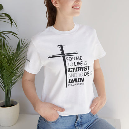 "For Me to Live is Christ to Die is Gain" Black Design - Tee