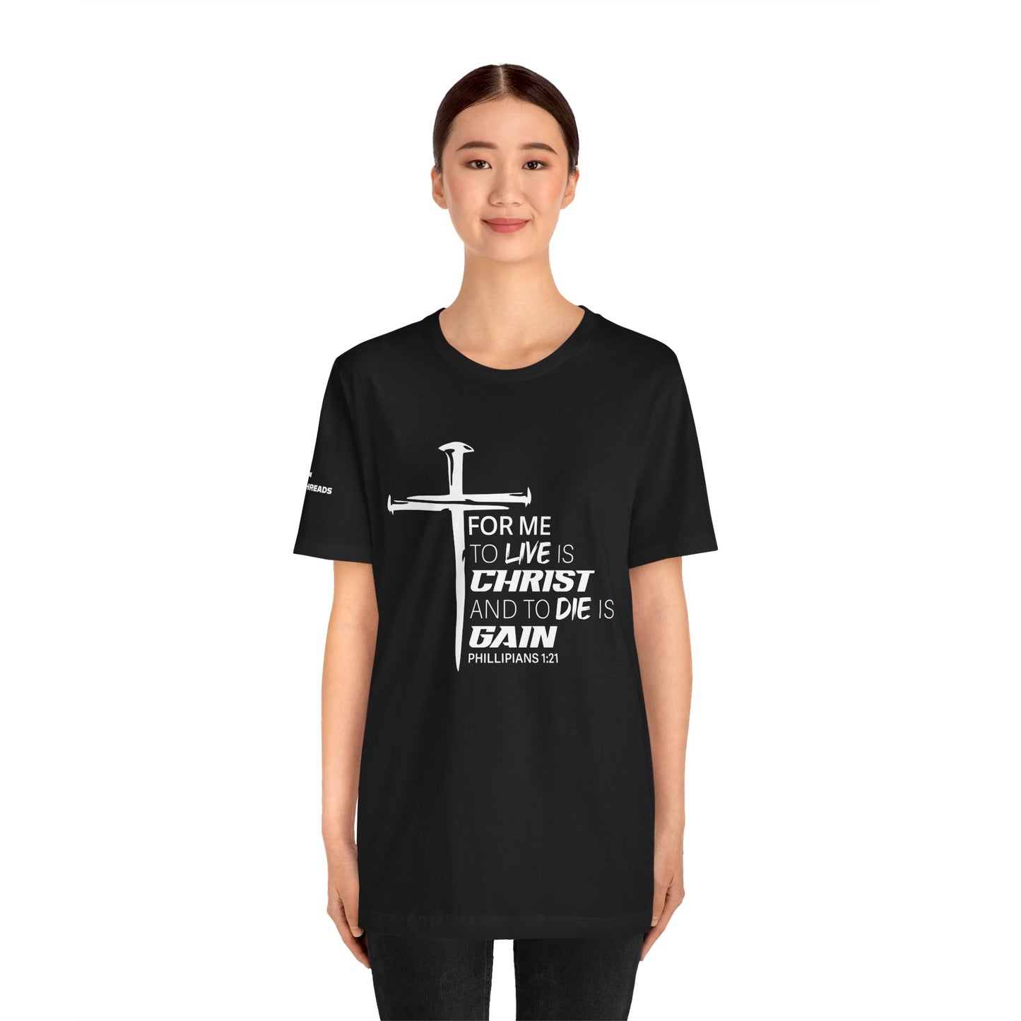 "For Me to Live is Christ to Die is Gain" White Design - Tee
