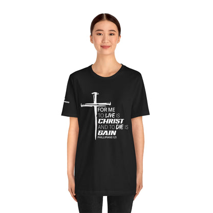 "For Me to Live is Christ to Die is Gain" White Design - Tee