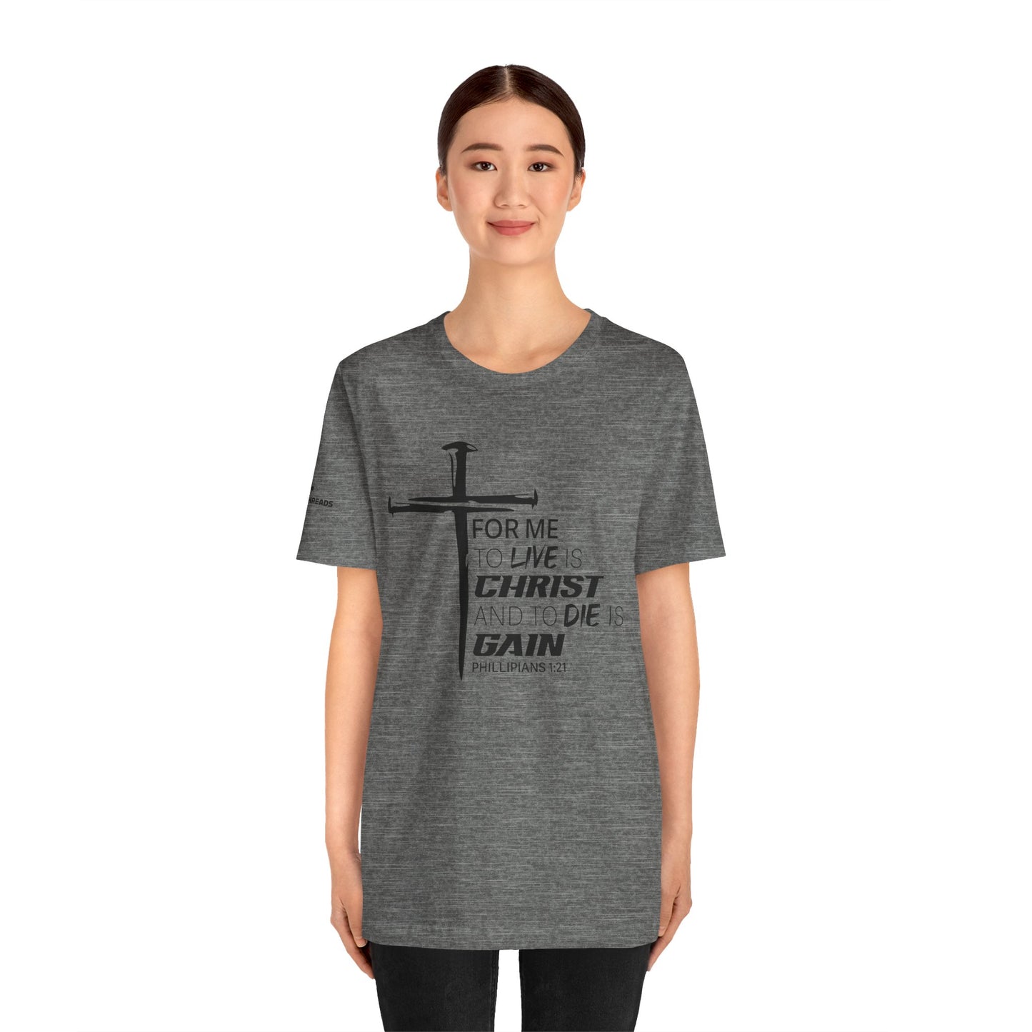 "For Me to Live is Christ to Die is Gain" Black Design - Tee