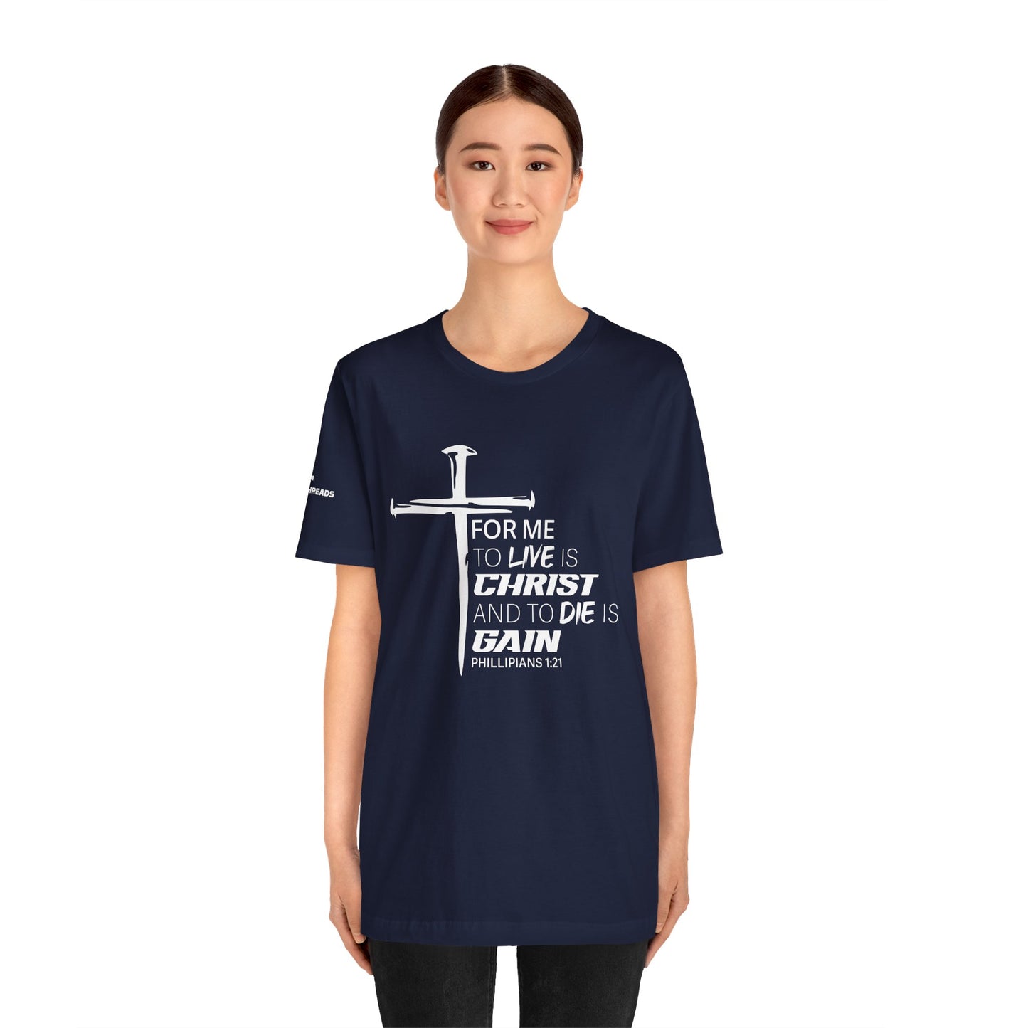 "For Me to Live is Christ to Die is Gain" White Design - Tee