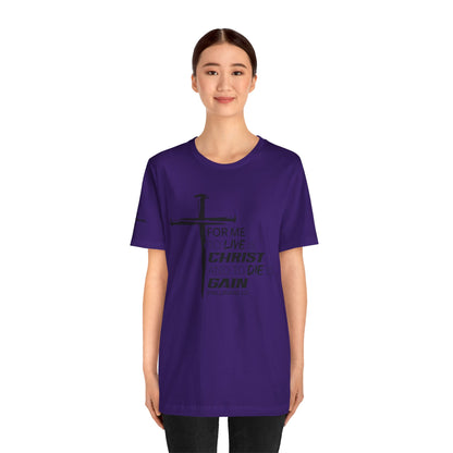 "For Me to Live is Christ to Die is Gain" Black Design - Tee