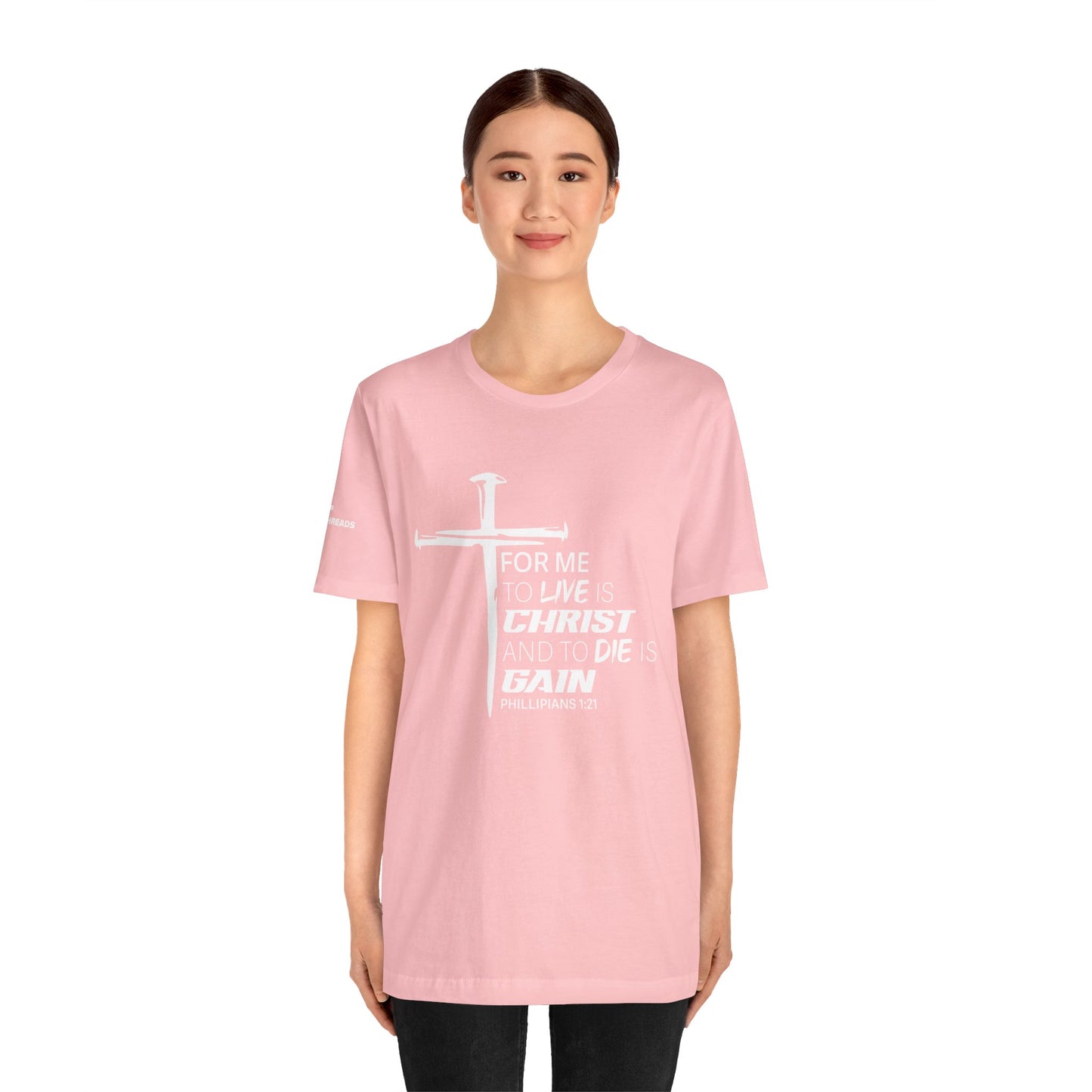 "For Me to Live is Christ to Die is Gain" White Design - Tee