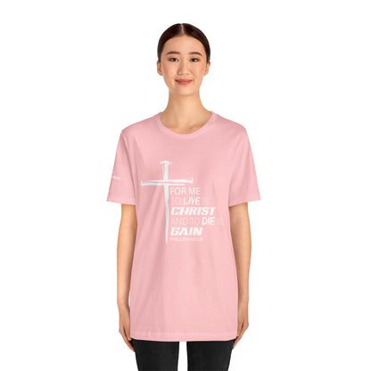 "For Me to Live is Christ to Die is Gain" White Design - Tee