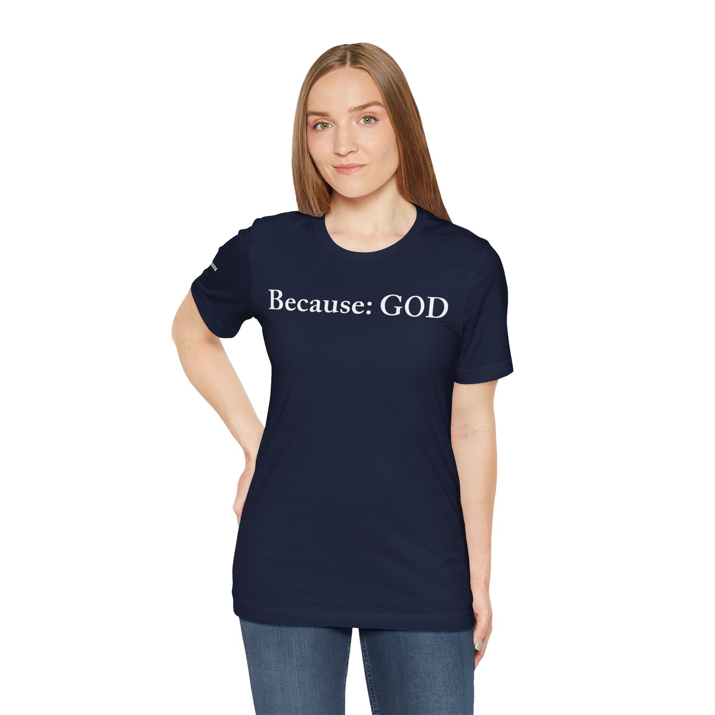 Because: GOD -  White Design - Tee