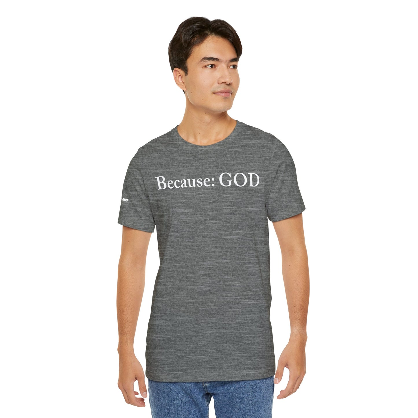 Because: GOD -  White Design - Tee