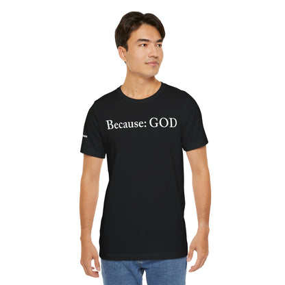Because: GOD -  White Design - Tee