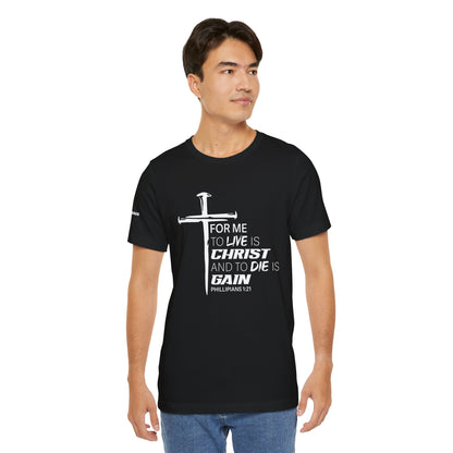 "For Me to Live is Christ to Die is Gain" White Design - Tee