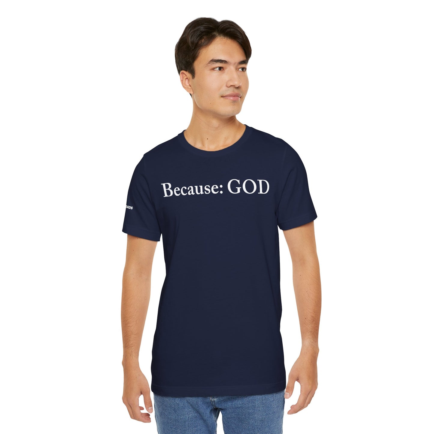 Because: GOD -  White Design - Tee