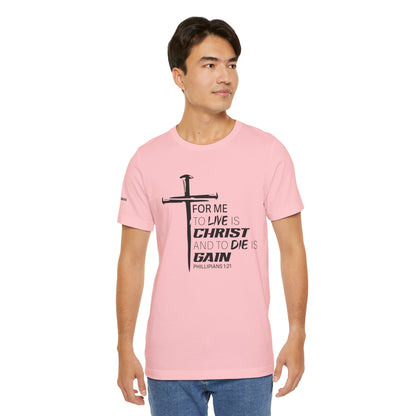 "For Me to Live is Christ to Die is Gain" Black Design - Tee