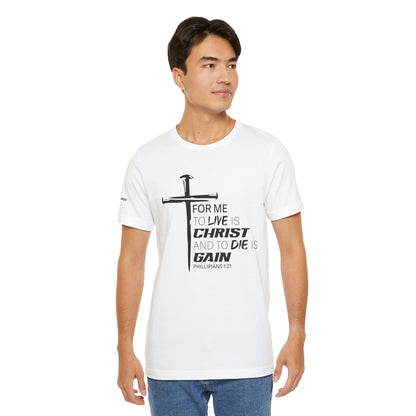 "For Me to Live is Christ to Die is Gain" Black Design - Tee