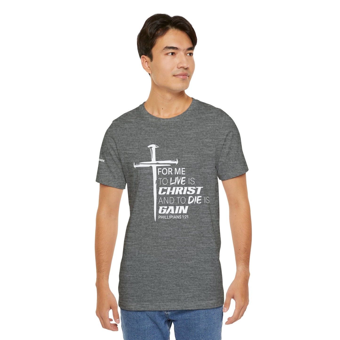 "For Me to Live is Christ to Die is Gain" White Design - Tee